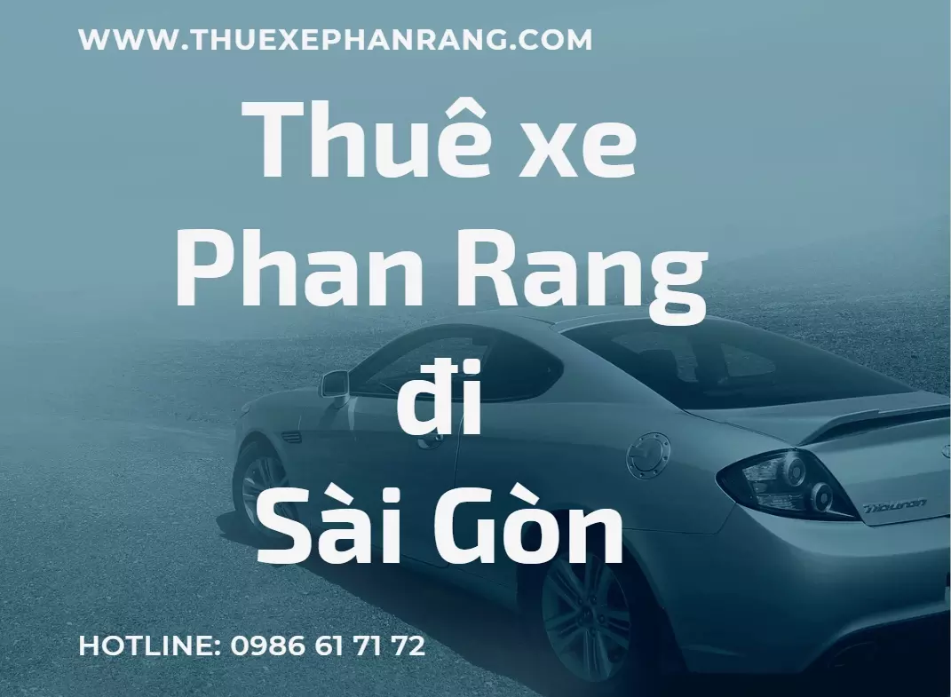 Thuê xe ô tô đón Phan rang Ninh Thuận đi Sài Gòn, thành phố Hồ Chí Minh giá rẻ