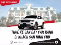 Thuê xe ô tô đời mới đón sân bay Cam Ranh đi Khách Sạn Ninh Chữ - Ninh Thuận