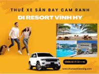 Dịch vụ cho thuê xe uy tín đón sân bay Cam Ranh đi Resort Vĩnh Hy - Ninh Thuận