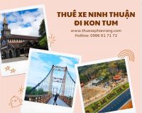 Cho thuê xe ô tô từ Phan Rang Ninh Thuận đi Kon Tum