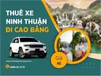 Đặt xe ô tô đời mới giá rẻ từ Phan Rang Ninh Thuận đi Cao Bằng