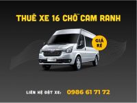 Thuê Xe 16 Chỗ Cam Ranh Giá Rẻ, Uy Tín, Đời Mới