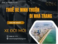 Thuê xe ô tô giá rẻ di chuyển Phan Rang Ninh Thuận đi Nha Trang - Khánh Hòa