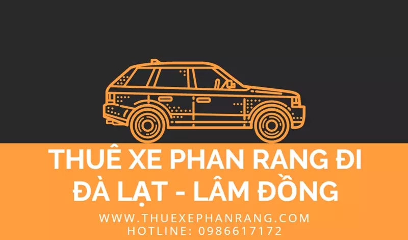 Thuê xe ô tô đón Phan Rang Ninh Thuận đi Đà Lạt - Lâm Đồng giá rẻ